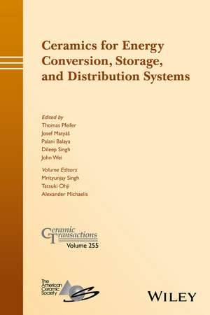 Ceramics for Energy Conversion, Storage, and Distribution Systems – Ceramic Transactions, Volume 255 de ACerS