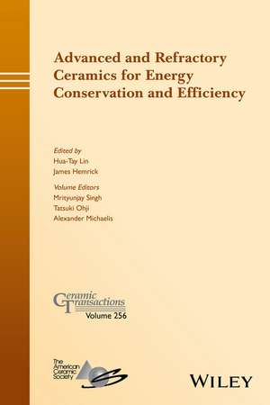 Advanced and Refractory Ceramics for Energy Conservation and Efficiency – Ceramic Transactions Volume 256 de ACerS