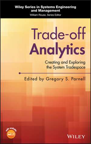 Trade–off Analytics – Creating and Exploring the System Tradespace de GS Parnell