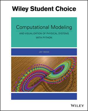 Computational Modeling and Visualization of Physical Systems with Python de Jay Wang