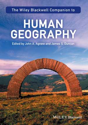 The Wiley–Blackwell Companion to Human Geography de J Agnew