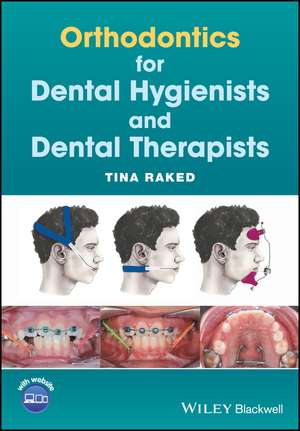 Orthodontics for Dental Hygienists and Dental Therapists de T Raked