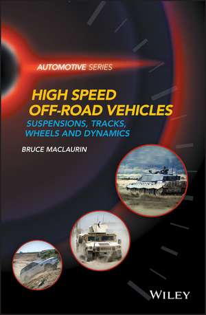 High Speed Off–Road Vehicles – Suspensions, Tracks , Wheels and Dynamics de B Maclaurin