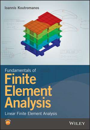 Fundamentals of Finite Element Analysis – Linear Finite Element Analysis de I Koutromanos