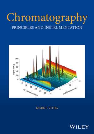 Chromatography – Principles and Instrumentation de MF Vitha