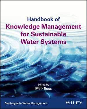 Handbook of Knowledge Management for Sustainable Water Systems de M Russ