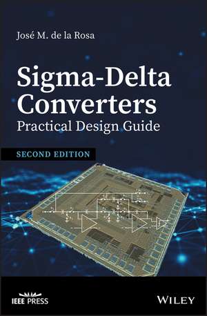 Sigma–Delta Converters – Practical Design Guide, 2nd Edition de JM de la Rosa