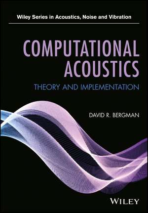 Computational Acoustics – Theory and Implementation de DR Bergman