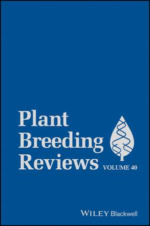 Plant Breeding Reviews, Volume 40 de J Janick