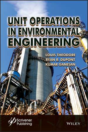 Unit Operations in Environmental Engineering de Louis Theodore