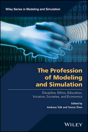 The Profession of Modeling and Simulation – Discipline, Ethics, Education, Vocation, Societies , and Economics de A Tolk