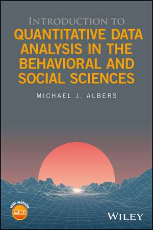 Introduction to Quantitative Data Analysis in the Behavioral and Social Sciences de MJ Albers