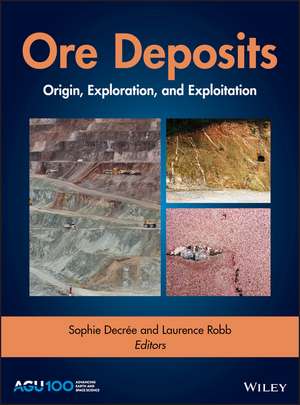 Ore Deposits – Origin, Exploration, and Exploitation de Decree