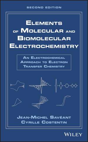 Elements of Molecular and Biomolecular Electrochemistry – An Electrochemical Approach to Electron Transfer Chemistry, 2nd Edition de JM Saveant