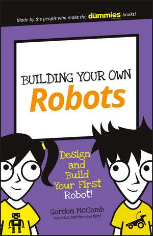 Building Your Own Robots – Build and Program Your First Robot! de G McComb