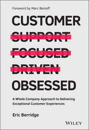 Customer Obsessed – A Whole Company Approach to Delivering Exceptional Customer Experiences de E Berridge