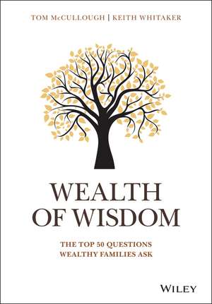 Wealth of Wisdom – The Top 50 Questions Wealthy Families Ask de T McCullough