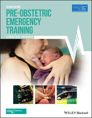 Pre–Obstetric Emergency Training – A Practical Approach, Second Edition de . ALSG