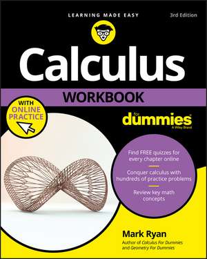 Calculus Workbook For Dummies with Online Practice , Third Edition de M Ryan