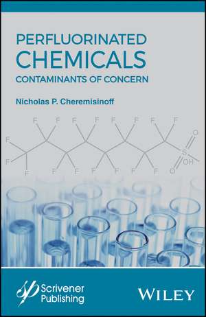 Perflourinated Chemicals (PFCs) – Contaminants of Concern de NP Cheremisinoff