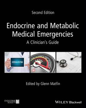 Endocrine and Metabolic Medical Emergencies – A Clinician′s Guide 2e de G Matfin