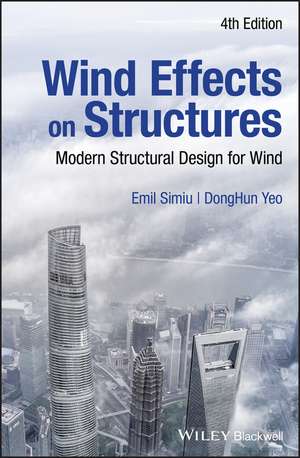 Wind Effects on Structures – Modern Structural Design for Wind, 4e de E Simiu