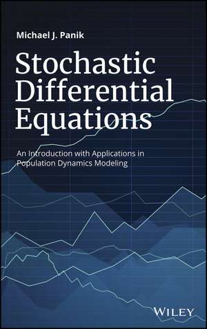 Stochastic Differential Equations – An Introduction with Applications in Population Dynamics Modeling de MJ Panik