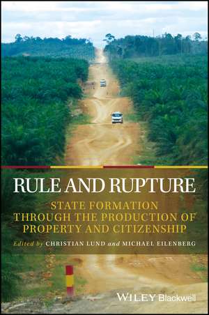 Rule and Rupture – State Formation through The Production of Property and Citizenship de C Lund