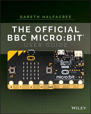 The Official BBC micro:bit User Guide de G Halfacree