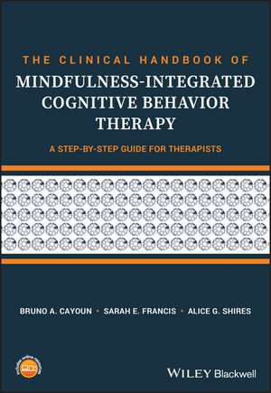 The Clinical Handbook of Mindfulness–integrated Cognitive Behavior Therapy – A Step–by–Step Guide For Therapists de BA Cayoun