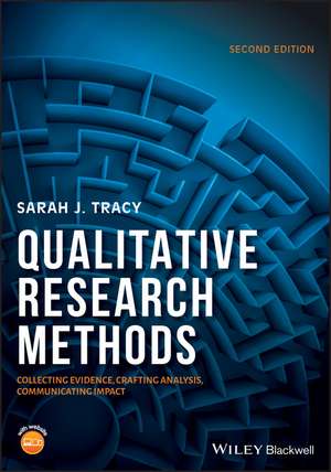 Qualitative Research Methods – Collecting Evidence Crafting Analysis, Communicating Impact 2e de SJ Tracy