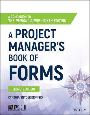 A Project Manager′s Book of Forms – a Companion to the PMBOK Guide Sixth Edition de C Snyder–Dionisio