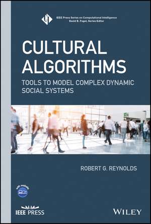 Cultural Algorithms – Tools to Model Complex Dynamic Social Systems de RG Reynolds