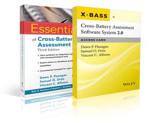 Essentials of Cross-Battery Assessment, 3e with Cross-Battery Assessment Software System 2.0 (X-Bass 2.0) Access Card Set de Dawn P. Flanagan