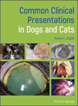 Common Clinical Presentations in Dogs and Cats de RE Englar