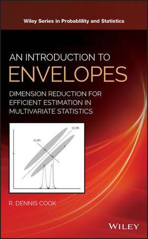 An Introduction to Envelopes – Dimension Reduction for Efficient Estimation in Multivariate Statistics de RD Cook