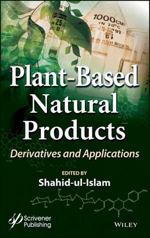 Plant–Based Natural Products – Derivatives and Applications de S Ul–Islam