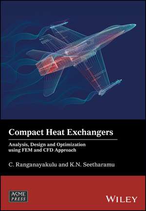 Compact Heat Exchangers – Analysis, Design and Optimization using FEM and CFD Approach de C Ranganayakulu