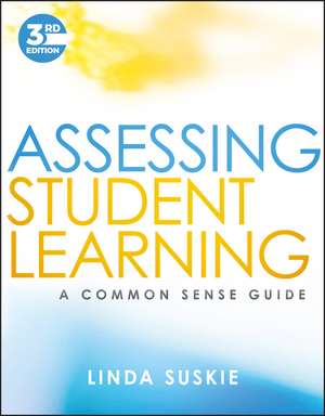 Assessing Student Learning – A Common Sense Guide, Third Edition de L Suskie