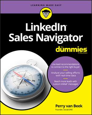 LinkedIn Sales Navigator For Dummies de P van Beek