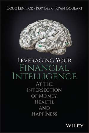 Leveraging Your Financial Intelligence – At the Intersection of Money, Health, and Happiness de D Lennick