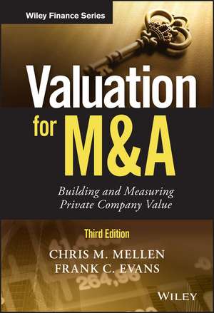 Valuation for M&A, Third Edition – Building and Measuring Private Company Value de CM Mellen