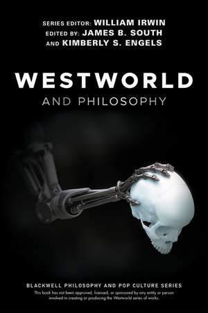 Westworld and Philosophy – If You Go Looking for The Truth, Get the Whole Thing de W Irwin