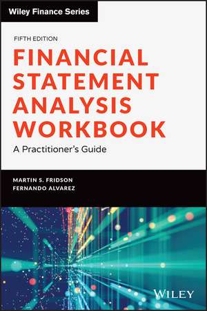 Financial Statement Analysis Workbook – A Practitioner′s Guide, Fifth Edition de MS Fridson