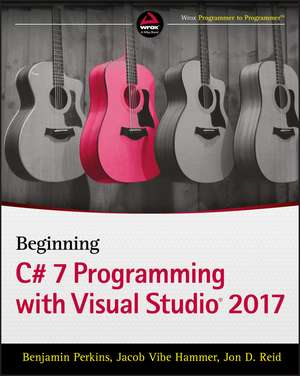 Beginning C# 7 Programming with Visual Studio 2017 de Benjamin Perkins