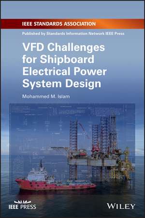 VFD Challenges for Shipboard Electrical Power System Design de MM Islam