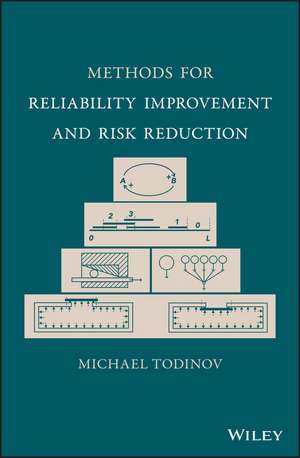 Methods for Reliability Improvement and Risk Reduction de M Todinov