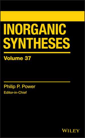 Inorganic Syntheses, Volume 37 de PP Power