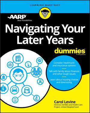 Navigating Your Later Years For Dummies de C Levine