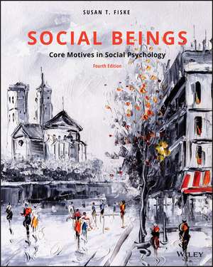 Social Beings: Core Motives in Social Psychology de Susan T. Fiske